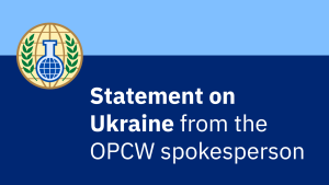 Statement on Ukraine from the OPCW Spokesperson